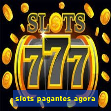 slots pagantes agora